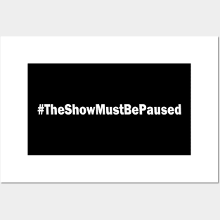 The Show Must Be Paused Posters and Art